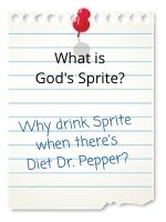 Why drink Sprite when there's Diet Dr. Pepper?