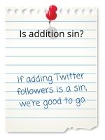 If adding Twitter followers is a sin, we're golden.