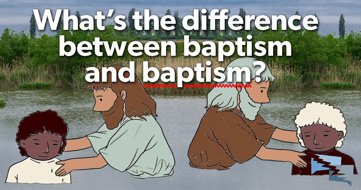 What's the difference between baptism and baptism?