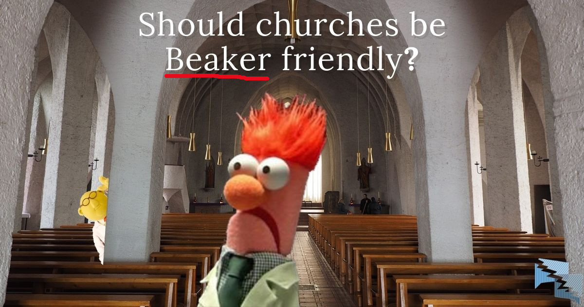 Should churches be Beaker friendly?