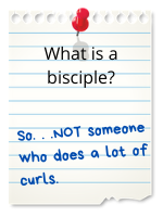 What is a bisciple? So...not someone who does a lot of curls.