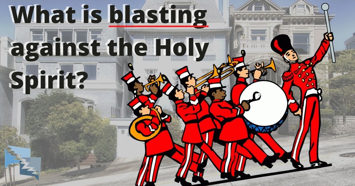 What is blasting against the Holy Spirit?