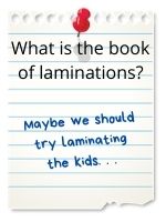 Maybe we should try laminating the kids...