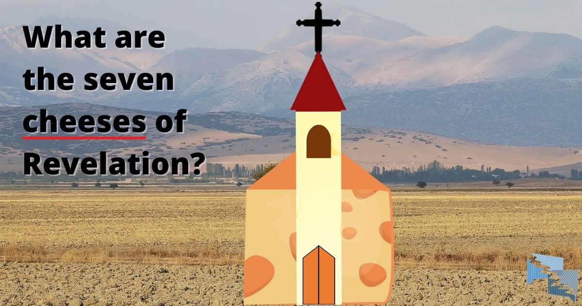 What are the seven cheeses of Revelation?