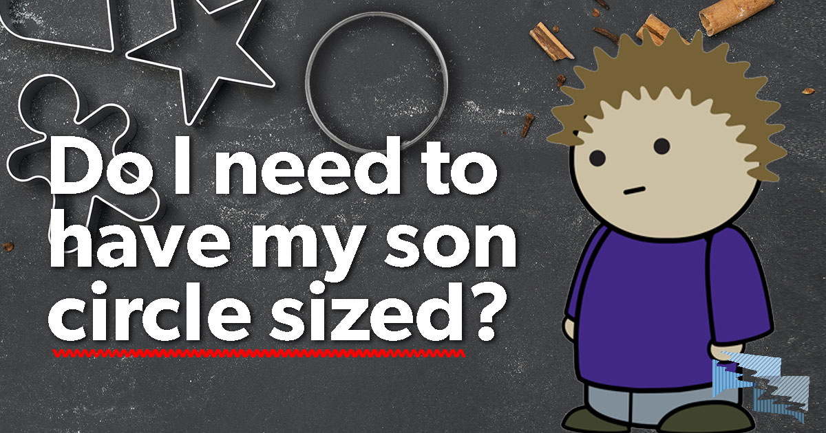 Do I need to have my son circle sized?