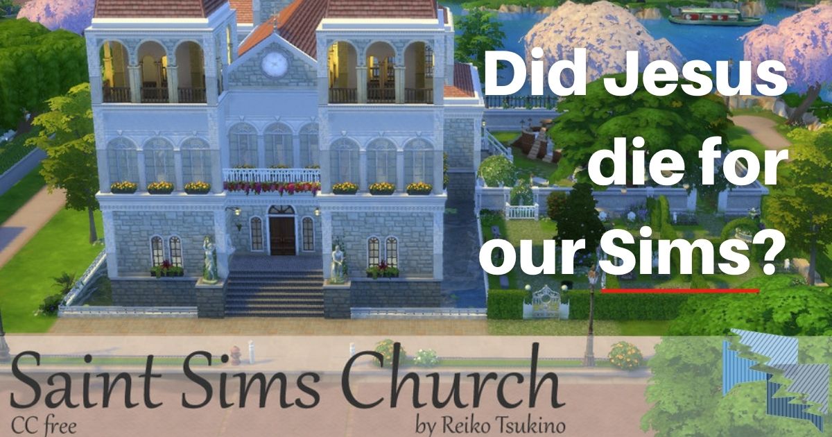 Did Jesus die for our Sims?