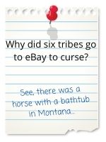 See, there was a horse with a bathtub in Montana…