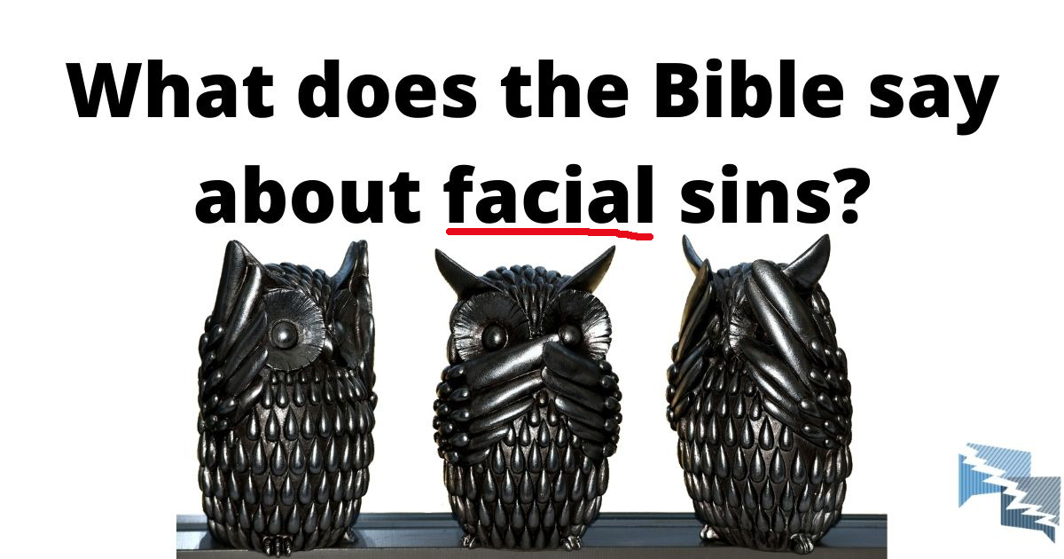 What does the Bible say about facial sins?