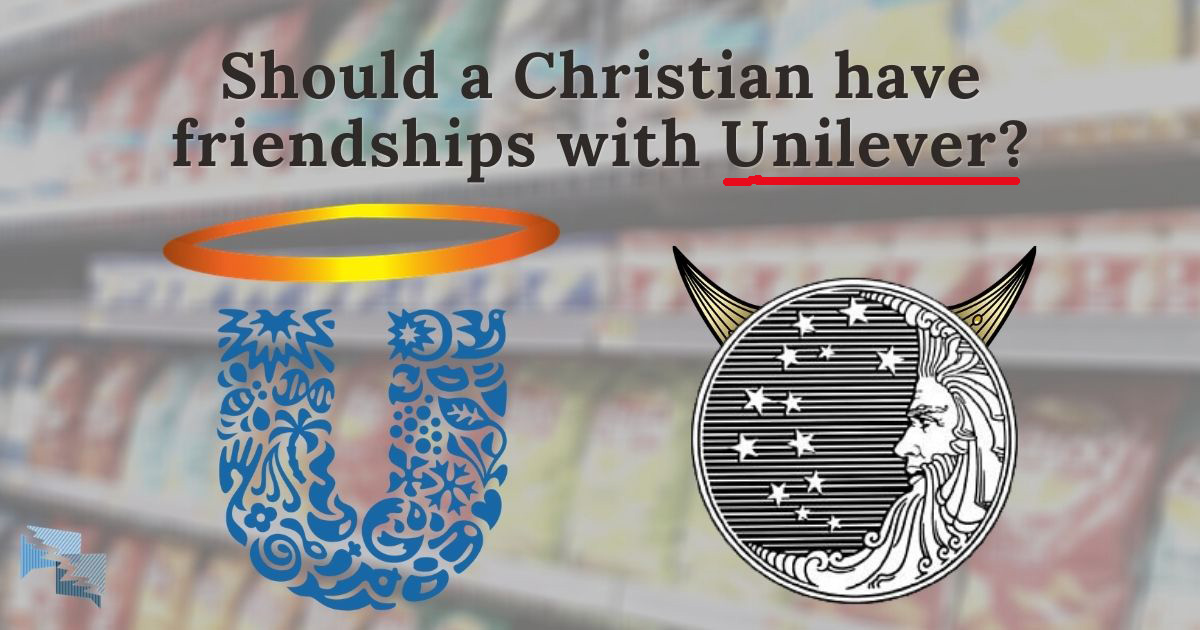 Should a Christian have friendships with Unilever?