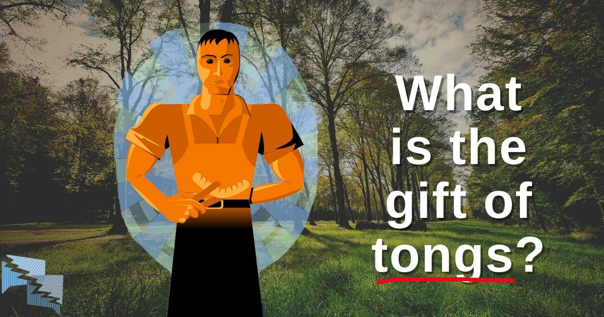 What is the gift of tongs?