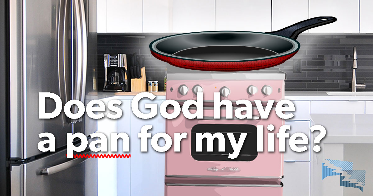 Does God have a pan for my life?