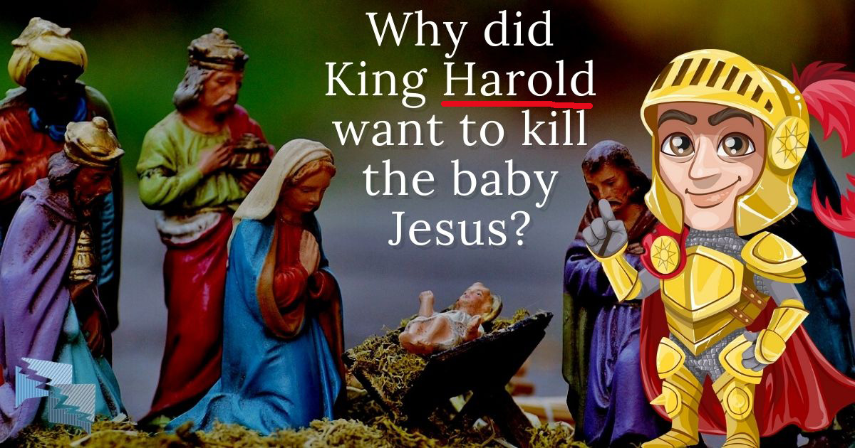 Why did King Harold want to kill the baby Jesus?