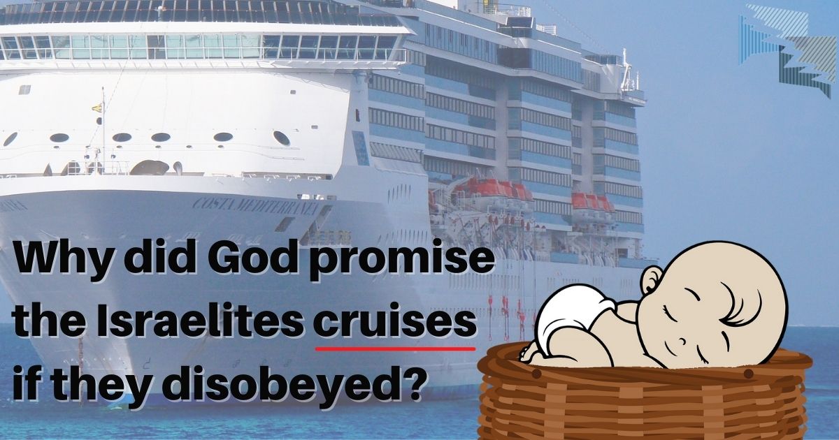 Why did God promise the Israelites cruises if they disobeyed?