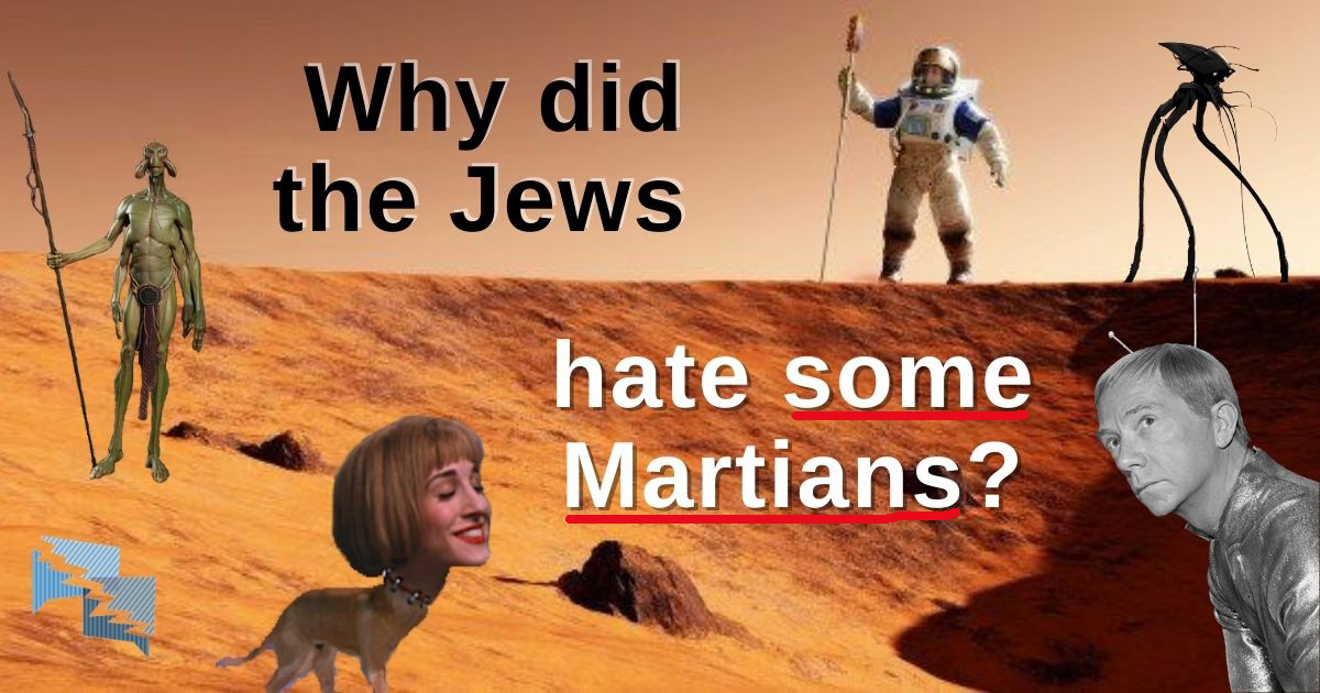 Why did the Jews hate some Martians?
