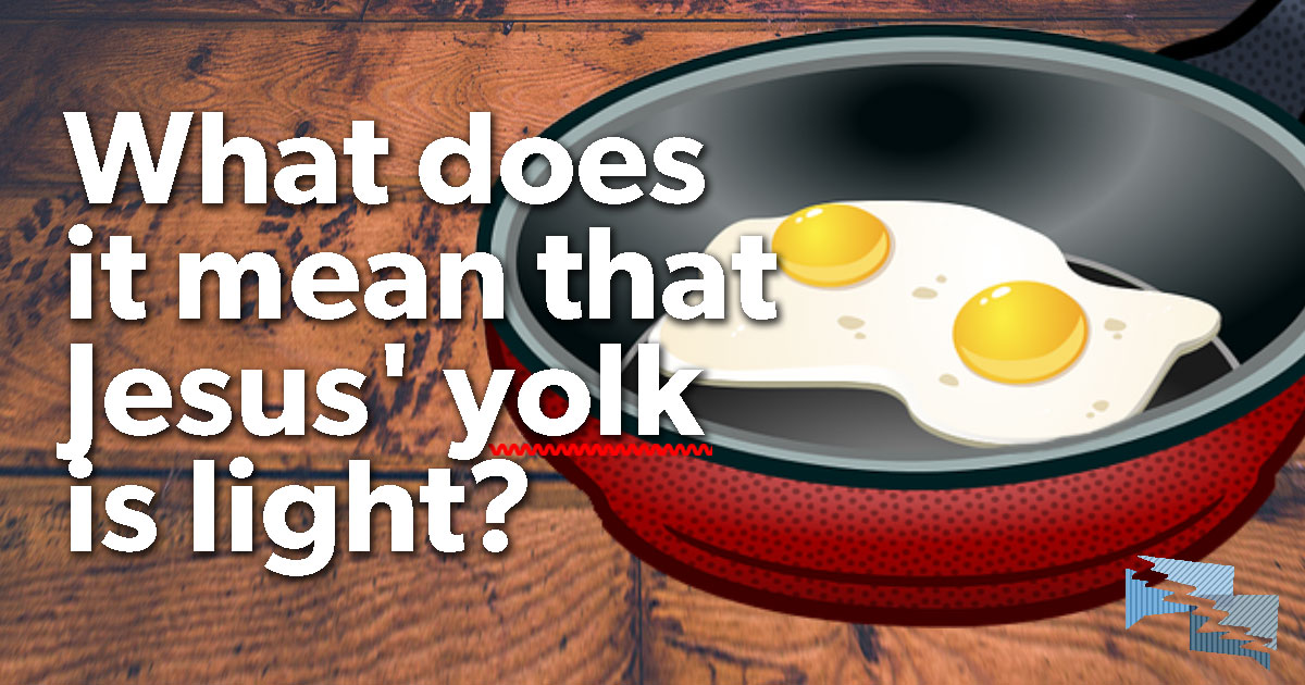 What does it mean that Jesus' yolk is light?