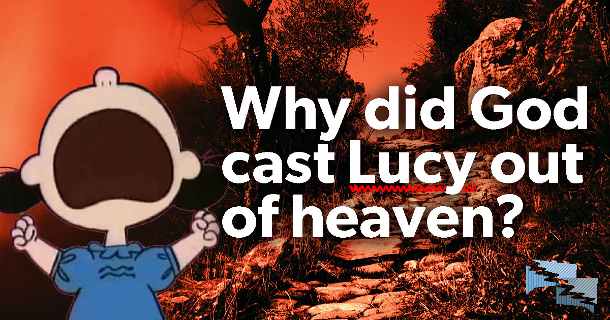 Why did God cast Lucy out of heaven?