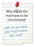 Jeff, do you send your kids' letters heir mail?