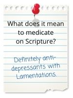 Definitely anti-depressants with Lamentations.