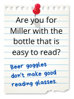 Beer goggles don't make good reading glasses.