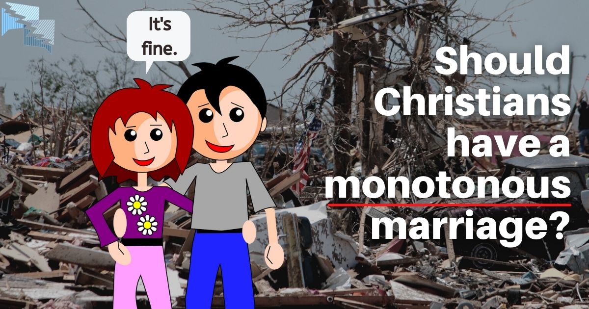 Should Christians have a monotonous marriage?