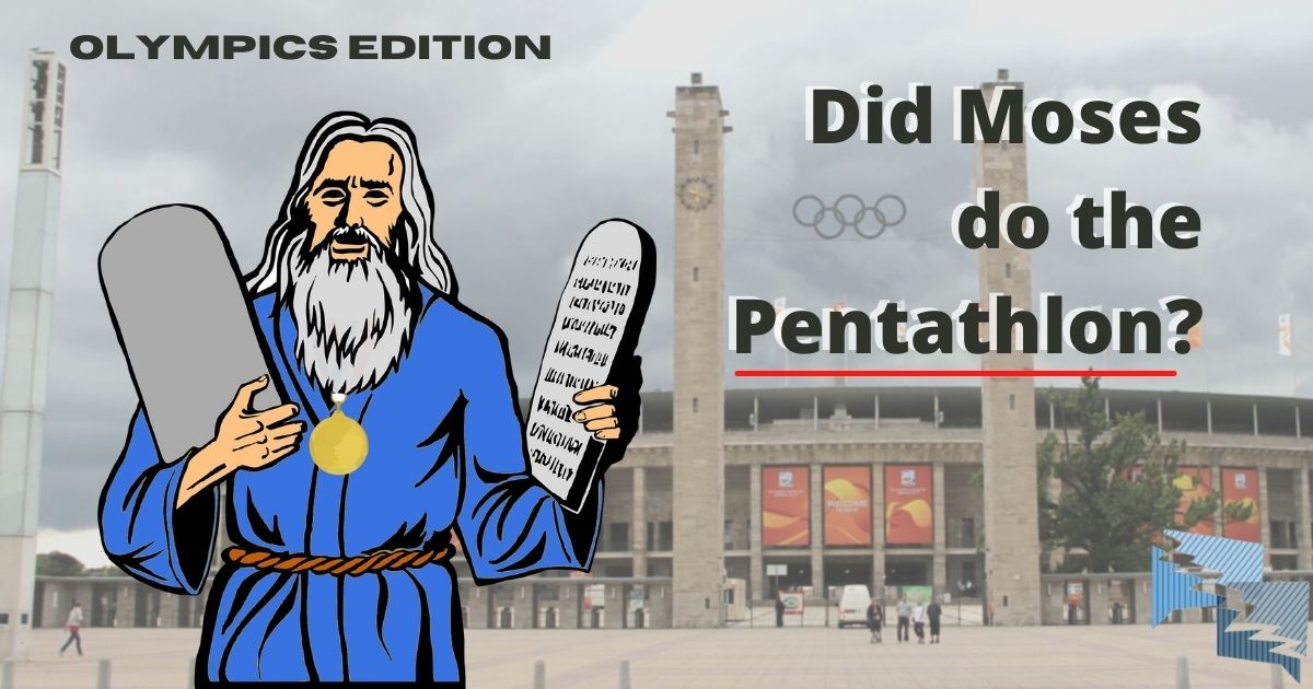 Did Moses do the Pentathlon?