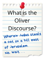 What is the Oliver Discourse? Wherein Judas steals a cat on a hill east of Jerusalem. No, wait...