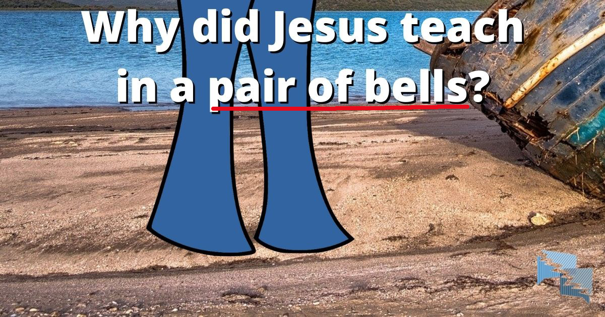 Why did Jesus teach in a pair of bells?