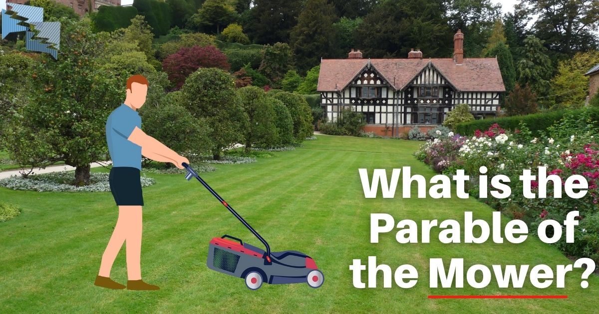 What is the Parable of the Mower?