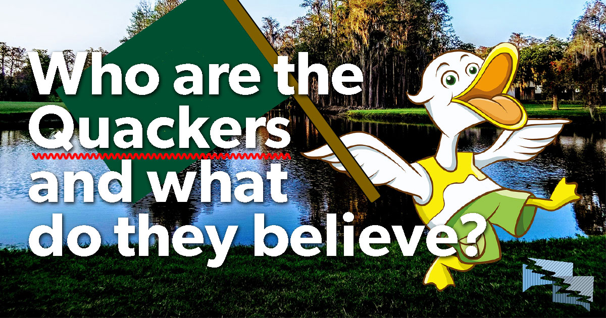 Who are the Quackers and what do they believe?