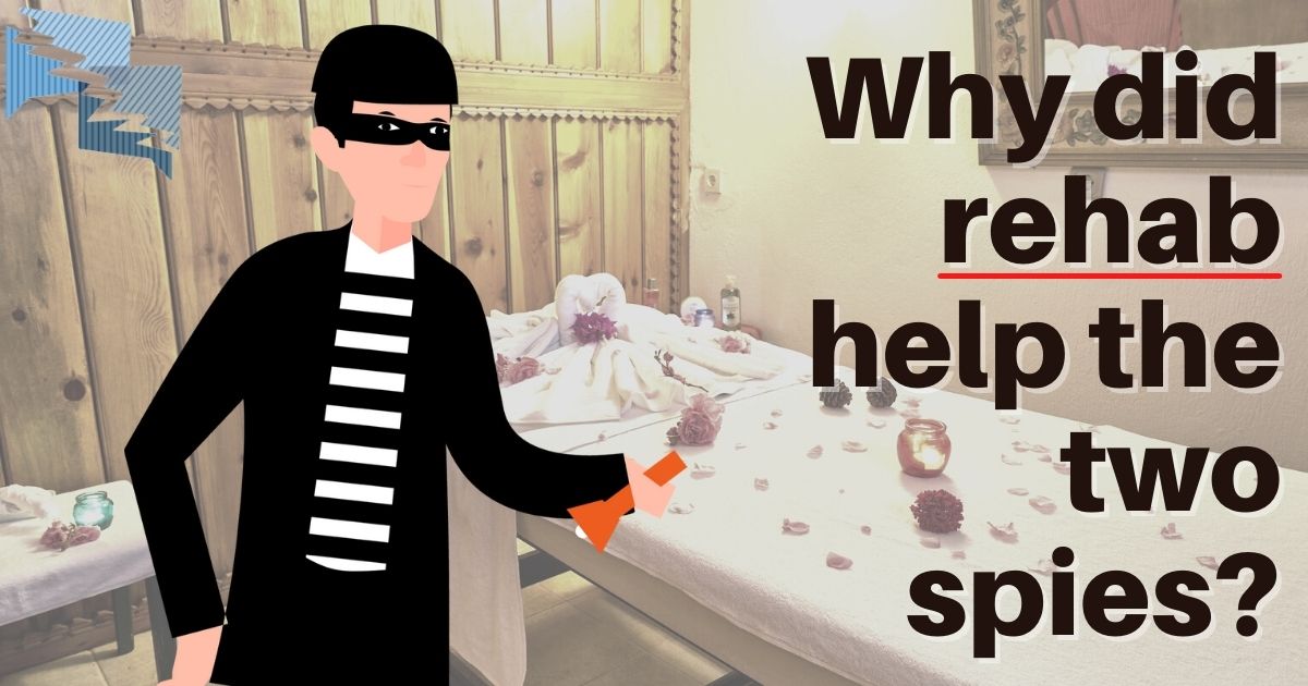 Why did rehab help the two spies?