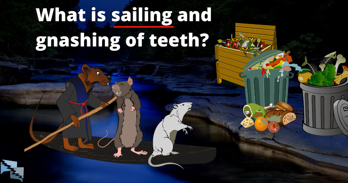 What is sailing and gnashing of teeth?