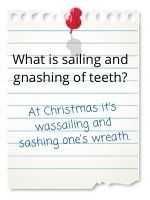 At Christmas it's wassailing and sashing one's wreath.