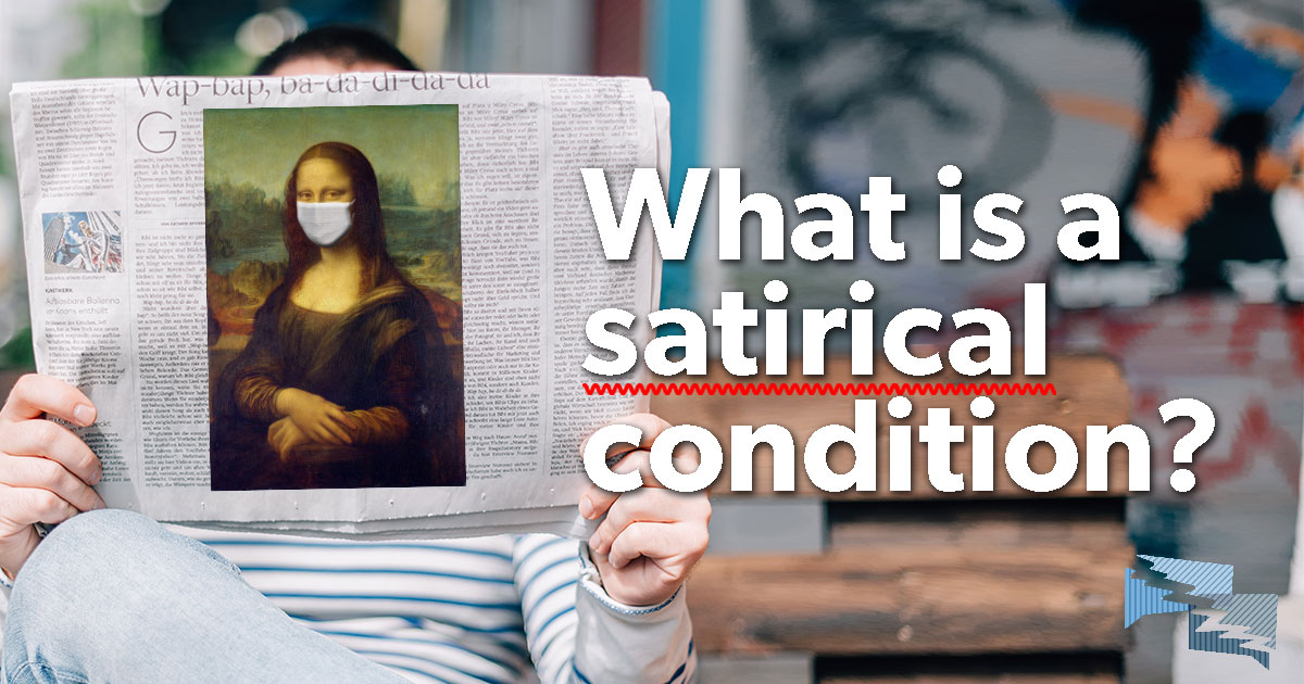 What is a satirical condition?