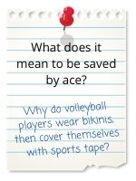 Why do volleyball players wear bikinis, then cover themselves with sports tape?