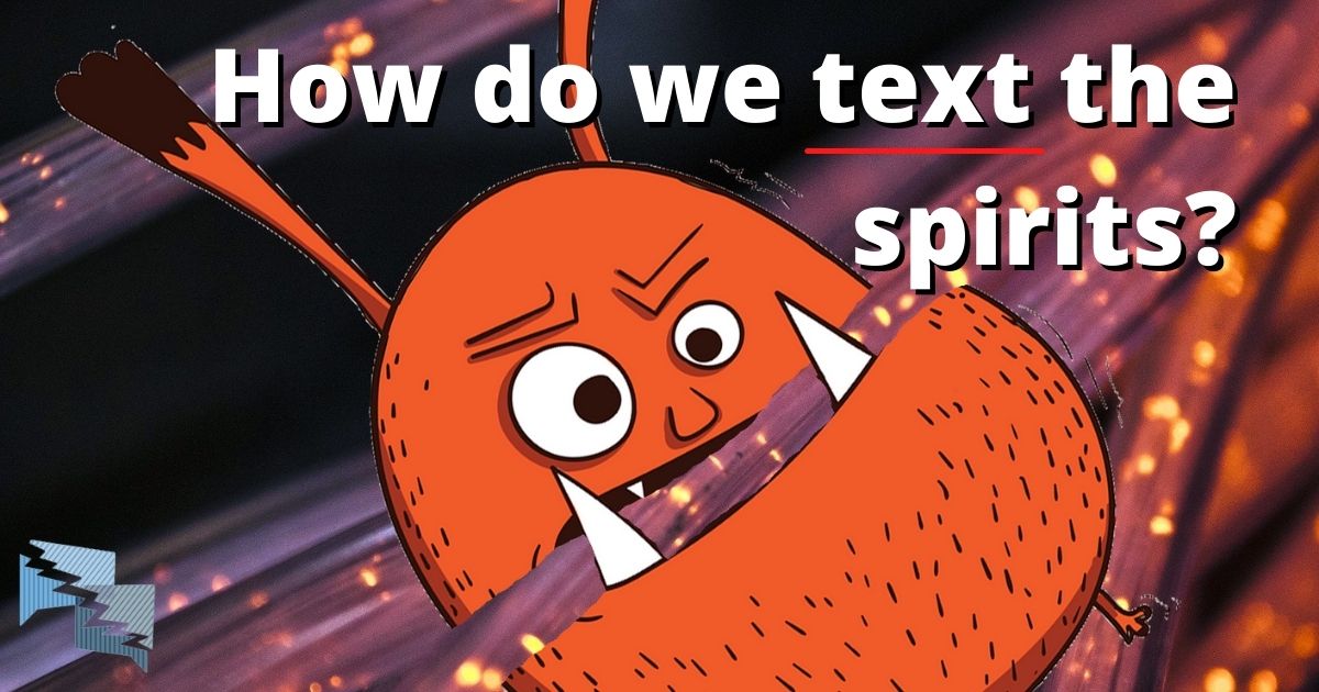 How do we text the spirits?