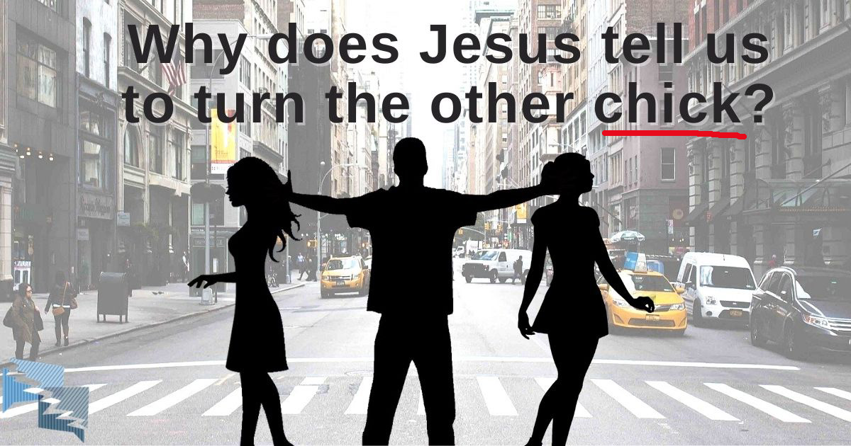 Why does Jesus tell us to turn the other chick?