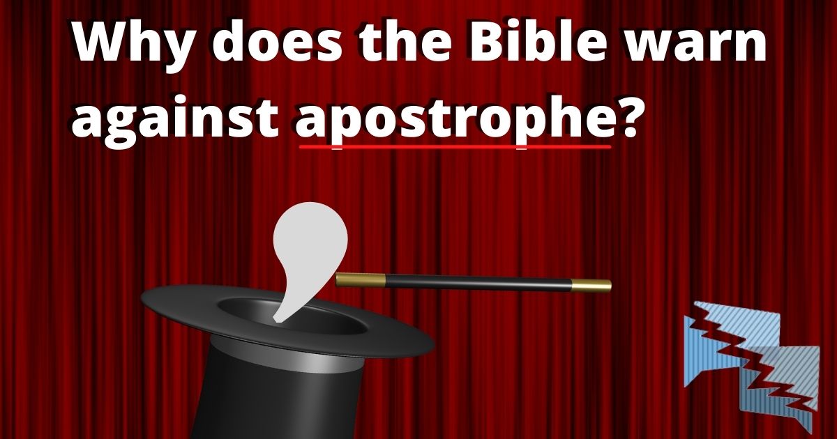 Why does the Bible warn against apostrophe?
